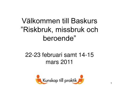 Välkommen till Baskurs ”Riskbruk, missbruk och beroende”