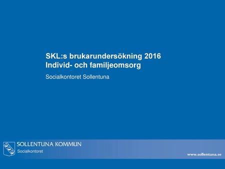 SKL:s brukarundersökning 2016 Individ- och familjeomsorg