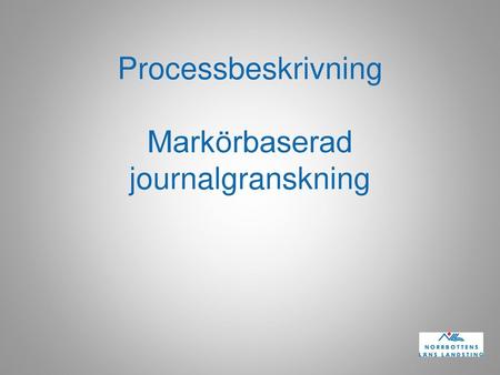 Processbeskrivning Markörbaserad journalgranskning