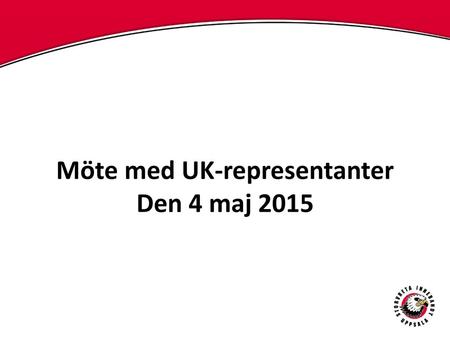 Möte med UK-representanter Den 4 maj 2015