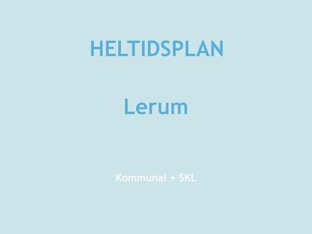 HELTIDSPLAN Lerum Kommunal + SKL.