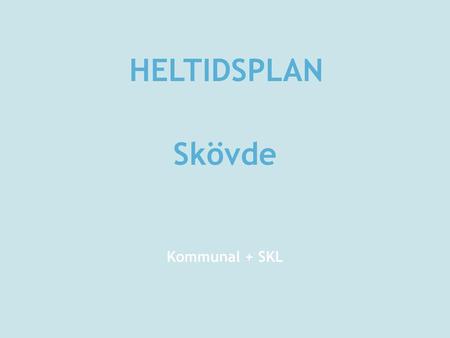 HELTIDSPLAN Skövde Kommunal + SKL.