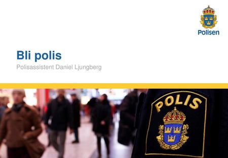 Bli polis Polisassistent Daniel Ljungberg.