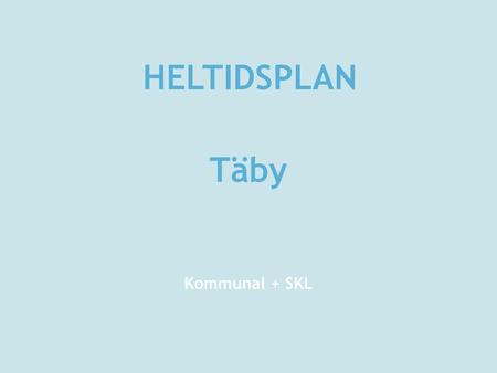 HELTIDSPLAN Täby Kommunal + SKL.