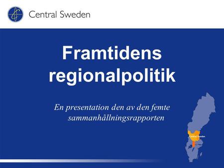 Framtidens regionalpolitik En presentation den av den femte sammanhållningsrapporten.