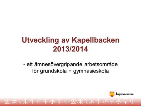 Utveckling av Kapellbacken 2013/2014