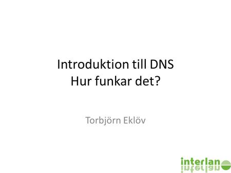 Introduktion till DNS Hur funkar det?