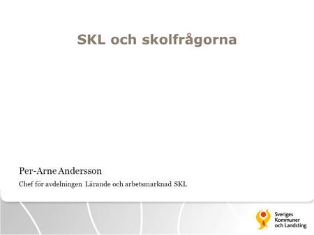 SKL och skolfrågorna Per-Arne Andersson