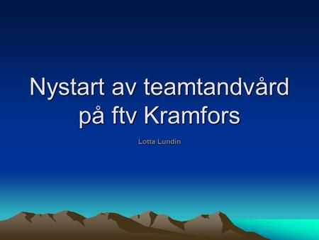 Nystart av teamtandvård på ftv Kramfors