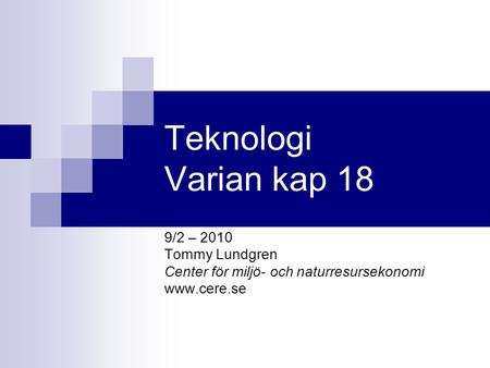 Teknologi Varian kap 18 9/2 – 2010 Tommy Lundgren