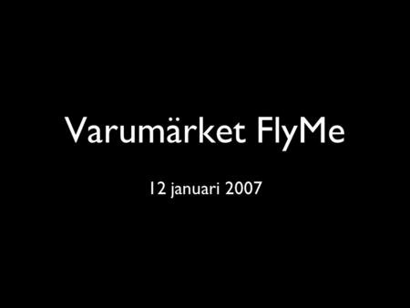 Varumärket FlyMe 12 januari 2007.