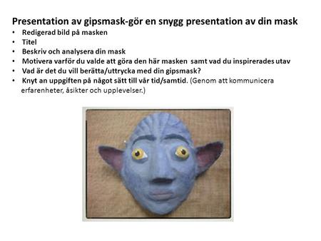 Presentation av gipsmask-gör en snygg presentation av din mask