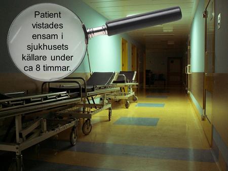 Patient vistades ensam i sjukhusets