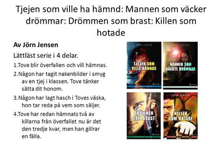 Av Jörn Jensen Lättläst serie i 4 delar.
