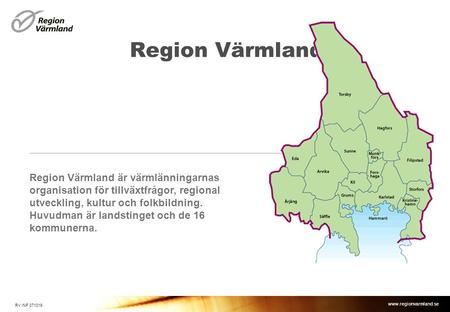 Region Värmland Region Värmland är värmlänningarnas organisation för tillväxtfrågor, regional utveckling, kultur och folkbildning. Huvudman är landstinget.