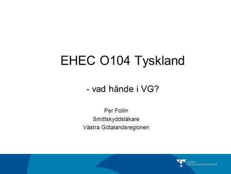 EHEC O104 Tyskland - vad hände i VG?