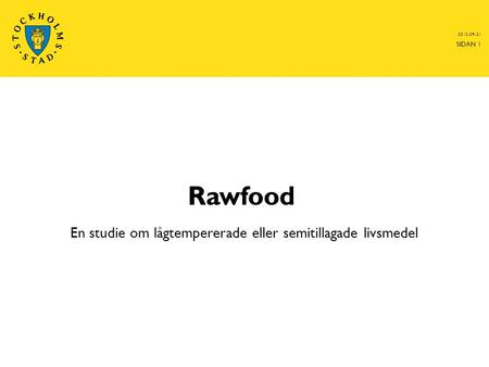 Rawfood 2012-09-21 SIDAN 1 En studie om lågtempererade eller semitillagade livsmedel.