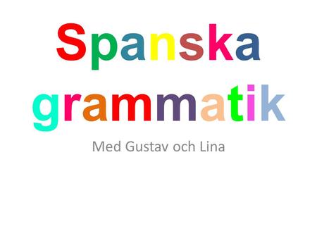 Spanska grammatik Med Gustav och Lina.