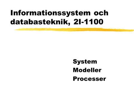 Informationssystem och databasteknik, 2I-1100