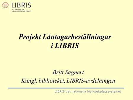 Projekt Låntagarbeställningar i LIBRIS