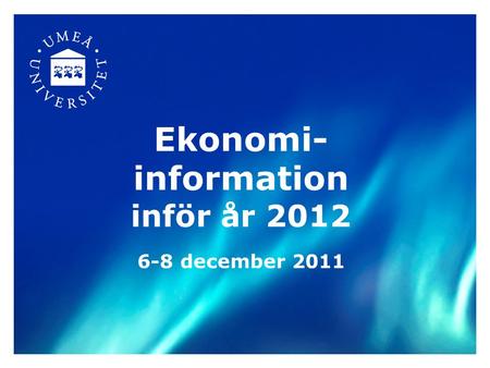 Ekonomi- information inför år 2012 6-8 december 2011.