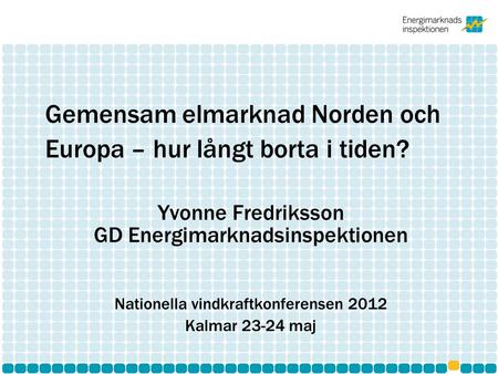 Gemensam elmarknad Norden och Europa – hur långt borta i tiden?