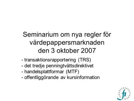 Seminarium om nya regler för värdepappersmarknaden den 3 oktober 2007