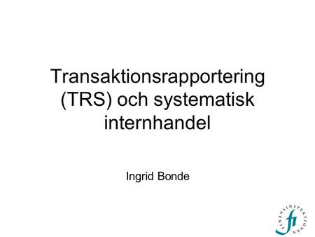 Transaktionsrapportering (TRS) och systematisk internhandel