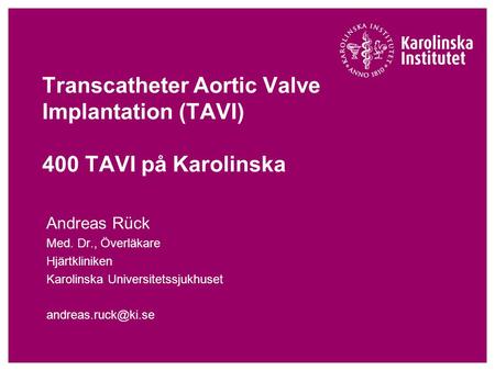 Transcatheter Aortic Valve Implantation (TAVI) 400 TAVI på Karolinska