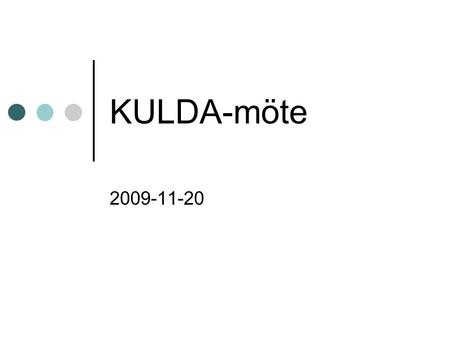 KULDA-möte 2009-11-20. Hållpunkter Nya prismodeller SLB - KULDA Avtal 2009-10 Databastester Enkät 2009 KULDA-webben Metod eller Marknadsföring Framtiden.