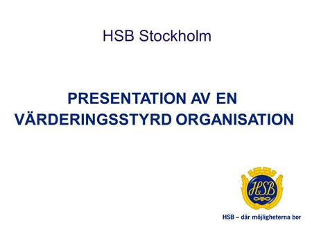 HSBs kärnvärderingar Engagemang Trygghet Hållbarhet Omtanke Samverkan.