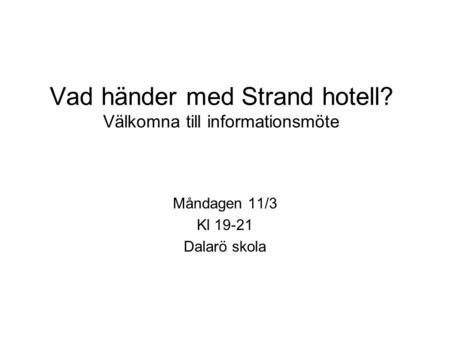 Vad händer med Strand hotell? Välkomna till informationsmöte