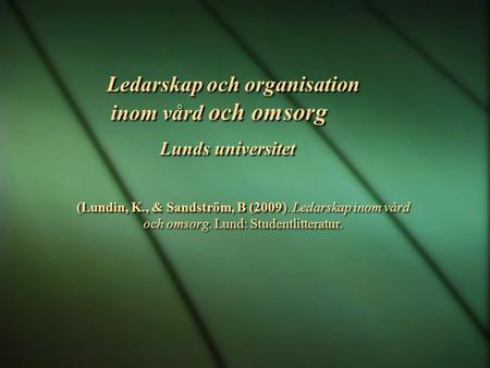Ledarskap och organisation inom vård och omsorg Lunds universitet