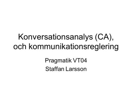 Konversationsanalys (CA), och kommunikationsreglering