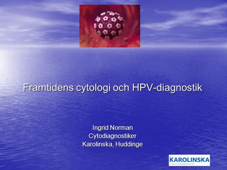 Framtidens cytologi och HPV-diagnostik