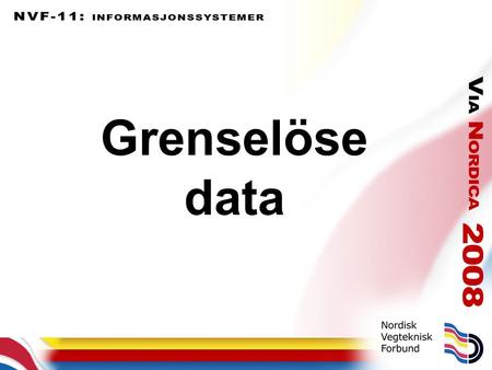 Grenselöse data. 1.Att handtera offentlige data- val och utmaningar v/ Liv Nordbye 2.Smart modil reseguide v/Maria Jernbäcker, Combitec AS 3.WEB-Atlas.