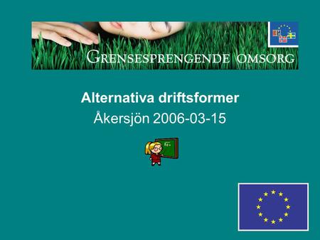Alternativa driftsformer Åkersjön 2006-03-15. Begreppet alternativ Måste ses i relation till det ordinära, vanliga eller normala etc. Samma mål som det.