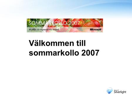 Varmt Välkomna till Sommarkollo 2007 Välkommen till sommarkollo 2007.