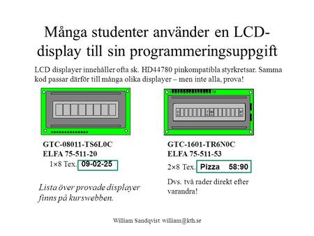 Många studenter använder en LCD-display till sin programmeringsuppgift
