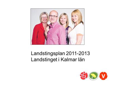 Landstingsplan 2011-2013 Landstinget i Kalmar län.