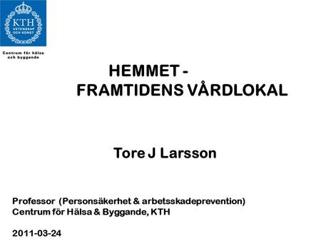 HEMMET - FRAMTIDENS VÅRDLOKAL Tore J Larsson