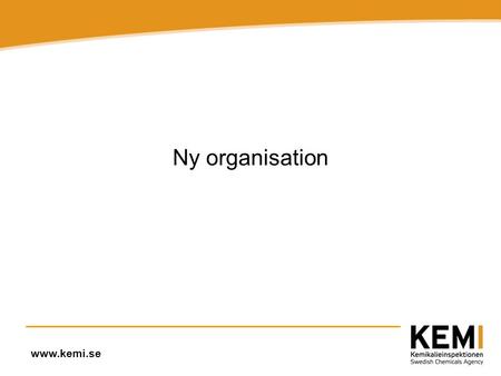 Ny organisation www.kemi.se.