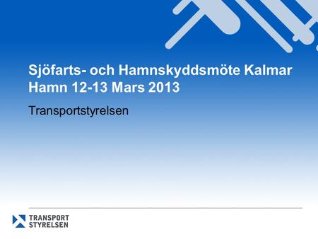 Sjöfarts- och Hamnskyddsmöte Kalmar Hamn Mars 2013