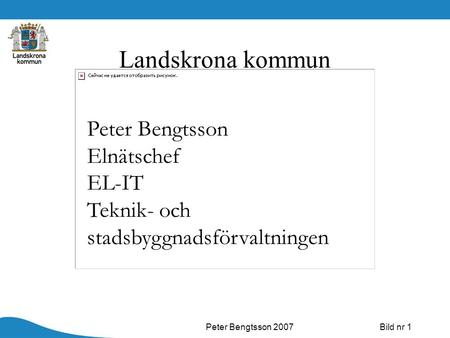 Landskrona kommun Peter Bengtsson Elnätschef EL-IT