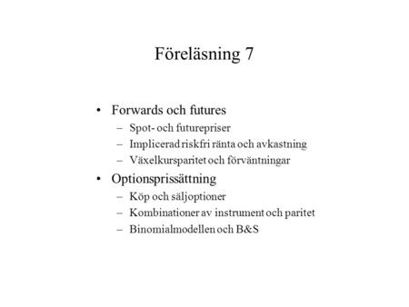 Föreläsning 7 Forwards och futures Optionsprissättning