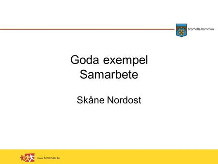 Www.bromolla.se Goda exempel Samarbete Skåne Nordost.