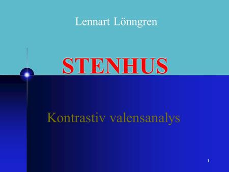 1 STENHUS Kontrastiv valensanalys Lennart Lönngren.