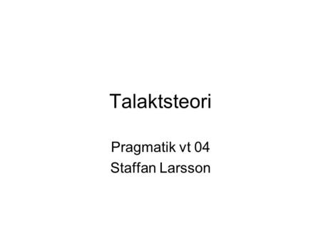 Pragmatik vt 04 Staffan Larsson