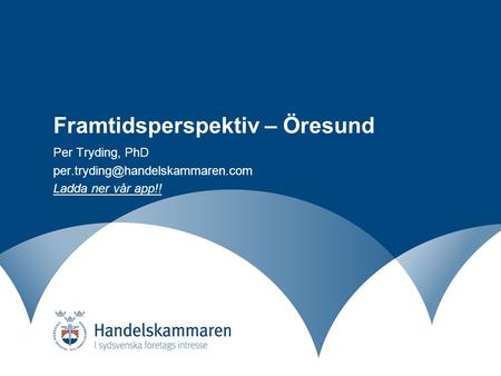 Framtidsperspektiv – Öresund Per Tryding, PhD Ladda ner vår app!!