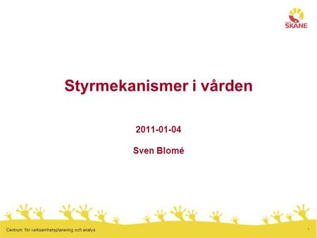 Styrmekanismer i vården Sven Blomé
